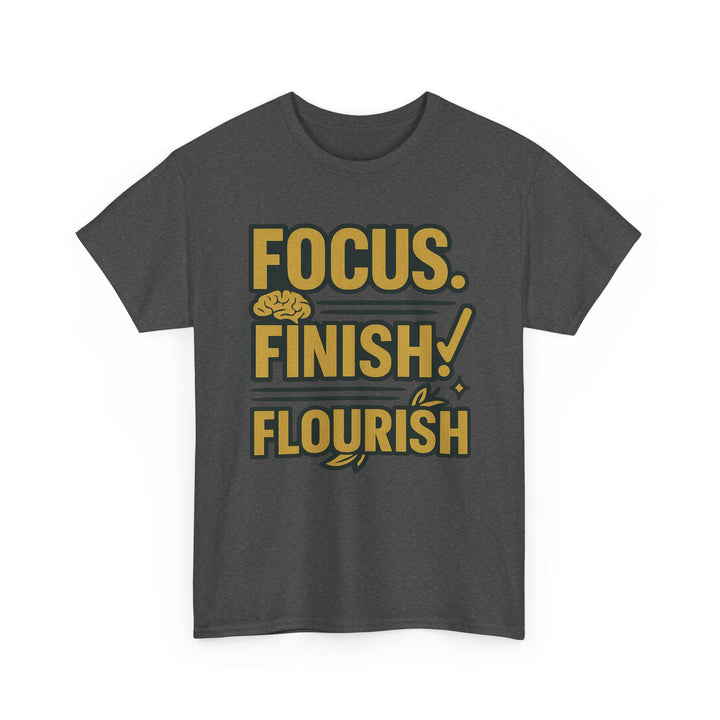 Focus. Finish. Flourish. Unisex Heavy Cotton Tee