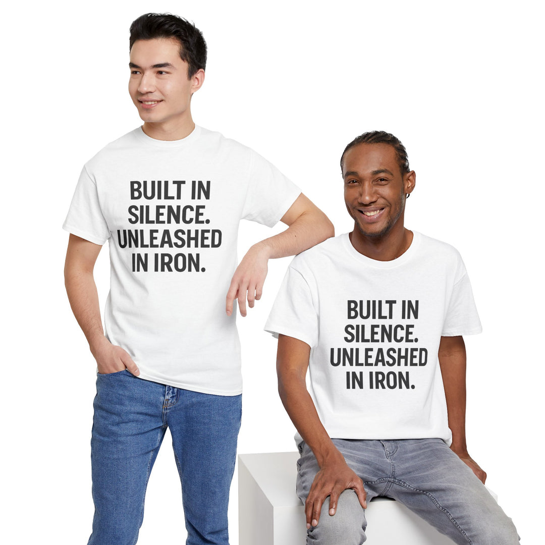 Built In Silence. Unleashed in Iron. Unisex Heavy Cotton Tee