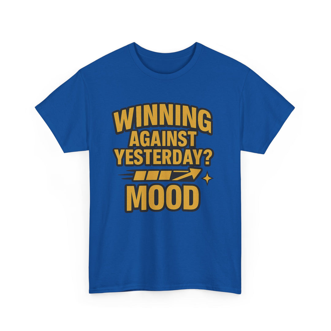 Winning Against Yesterday? MOOD.  Unisex Heavy Cotton Tee