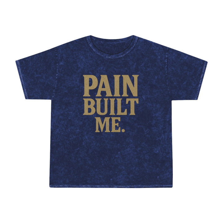Pain Built Me. Unisex Vintage Mineral Wash Tee
