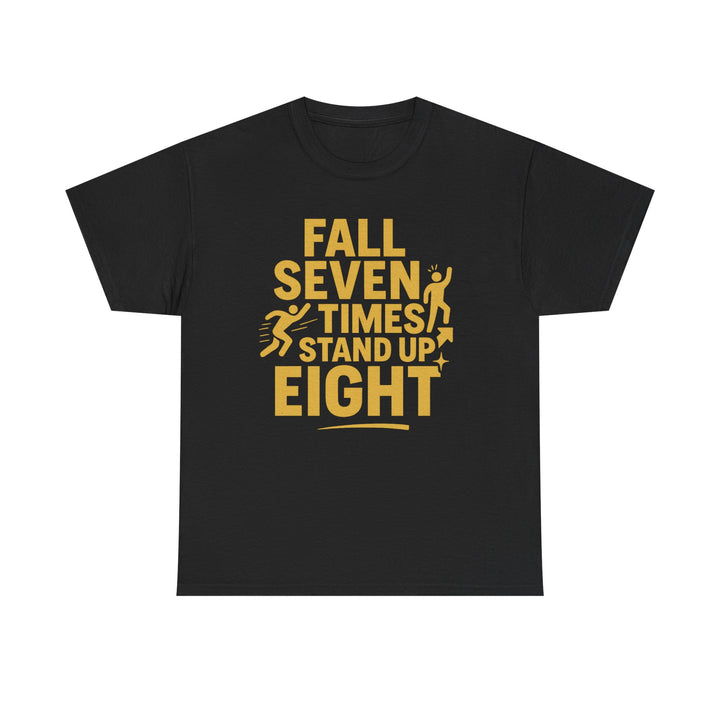 Fall Seven Times, Stand Up Eight. Unisex Heavy Cotton Tee