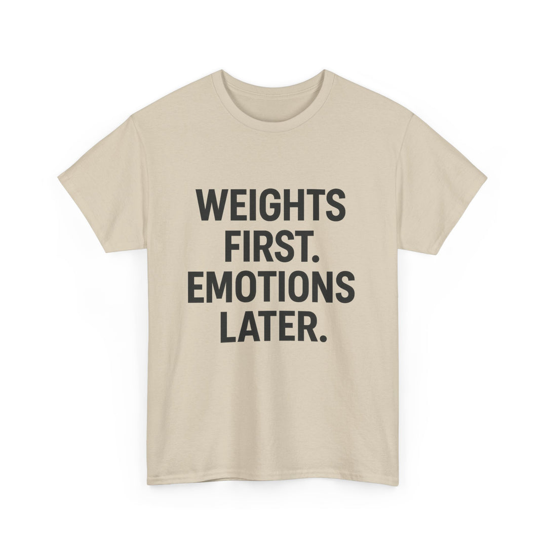 Weights First. Emotions Later. Unisex Heavy Cotton Tee