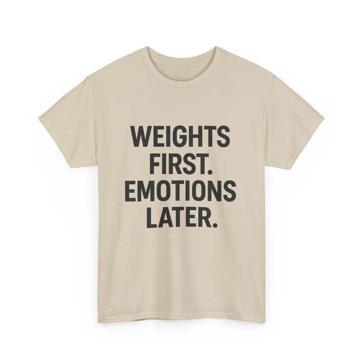 Weights First. Emotions Later. Unisex Heavy Cotton Tee