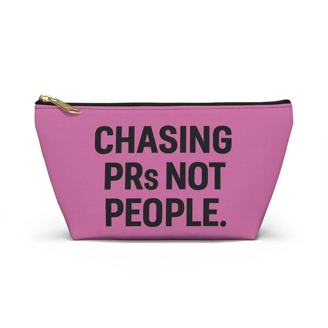 Chasing PRs Not People Accessory Pouch w/T-bottom