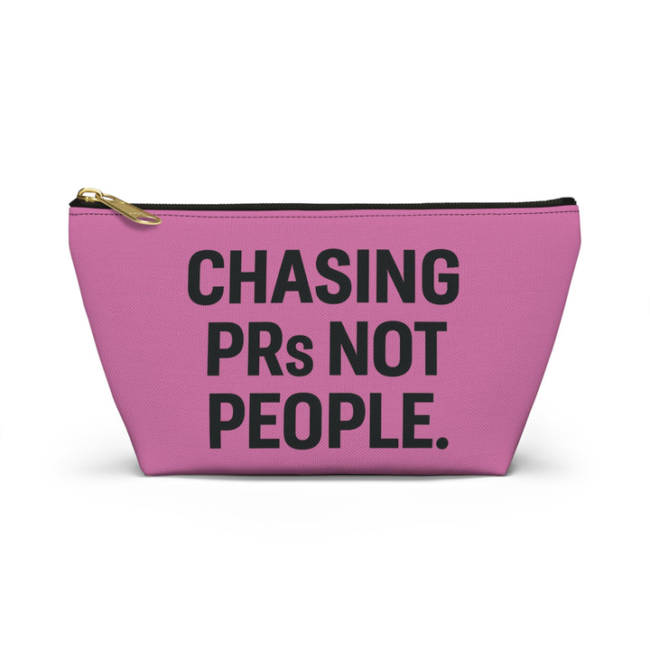 Chasing PRs Not People Accessory Pouch w/T-bottom
