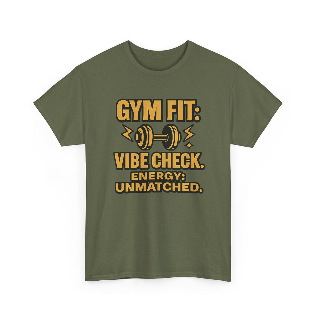 Gym Fit: Vibe Check. Energy: Unmatched. Unisex Heavy Cotton Tee