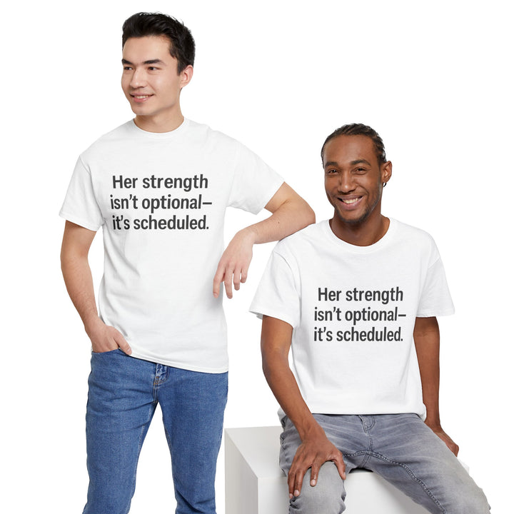 Her Strength isn't optional- it's scheduled. Unisex Heavy Cotton Tee