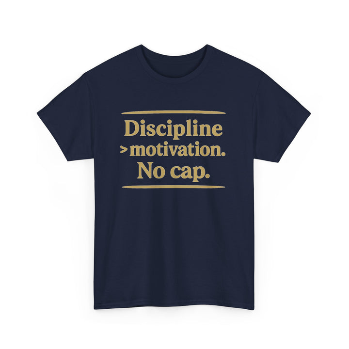 Discipline > Motivation. No Cap. Unisex Heavy Cotton Tee