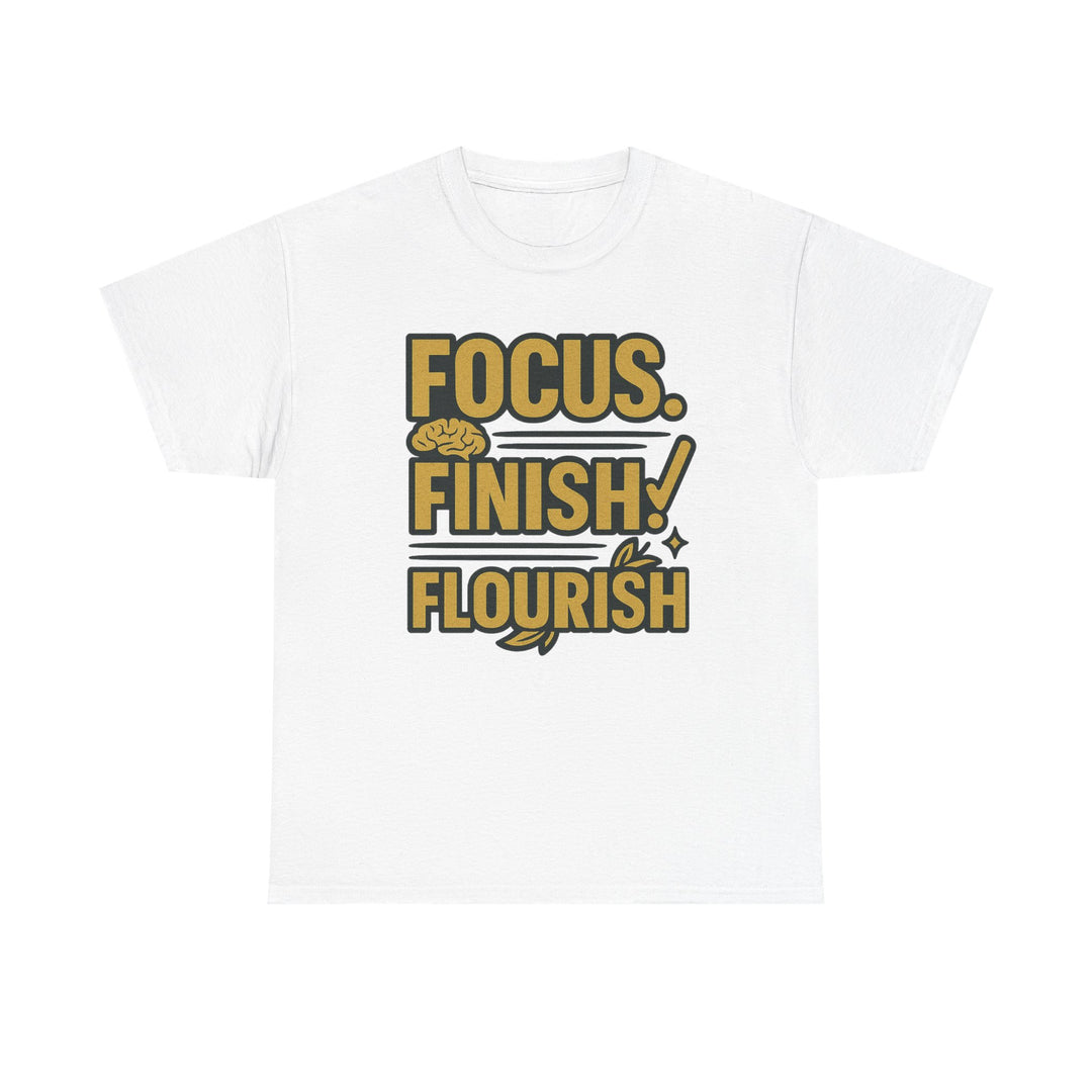 Focus. Finish. Flourish. Unisex Heavy Cotton Tee