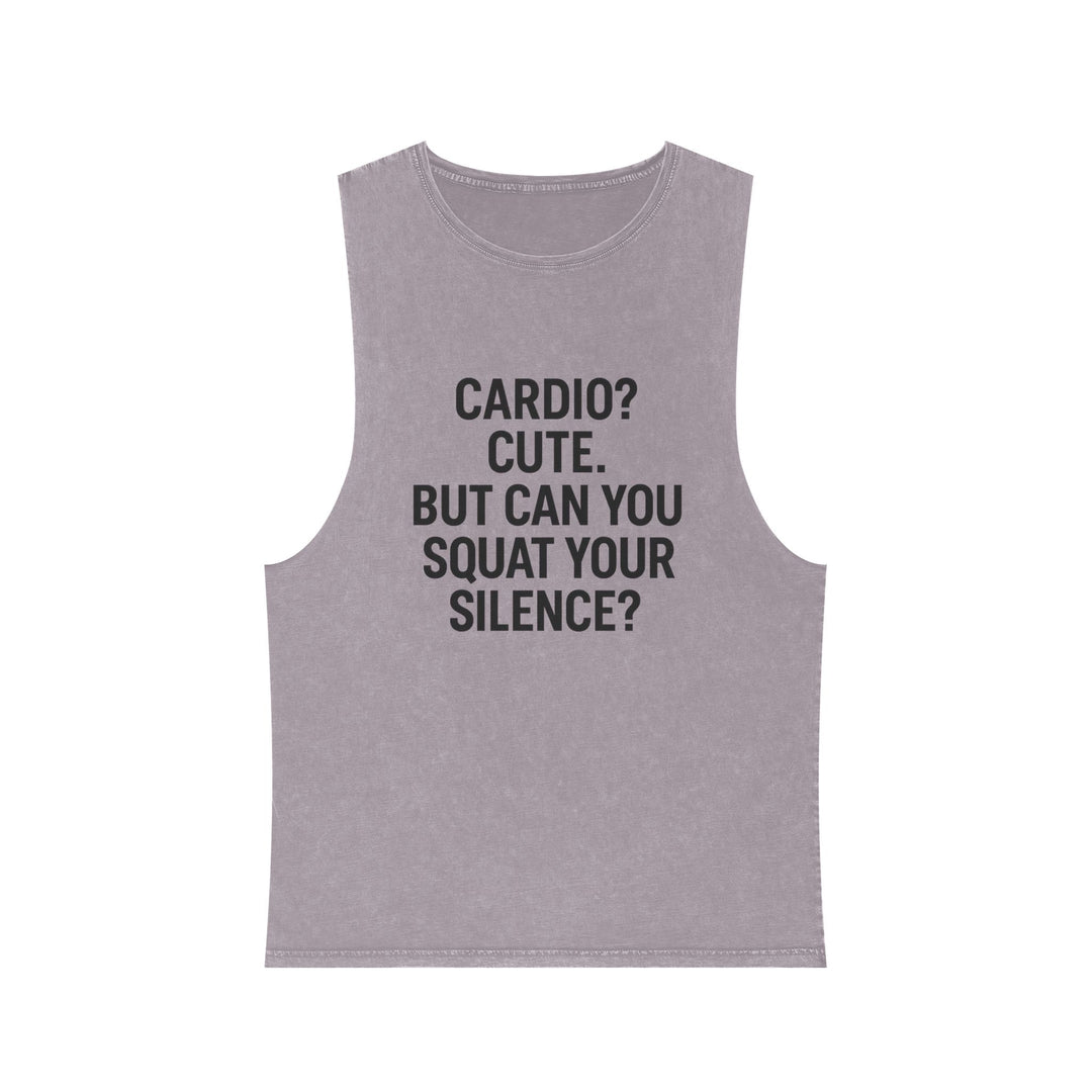 Cardio? Cute. But Can You Squat Your Silence? Muscle tank