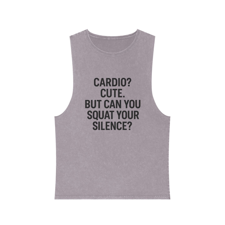 Cardio? Cute. But Can You Squat Your Silence? Muscle tank
