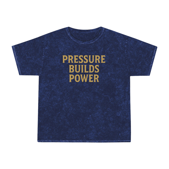 Pressure Builds Power. Unisex Vintage Mineral Wash Tee