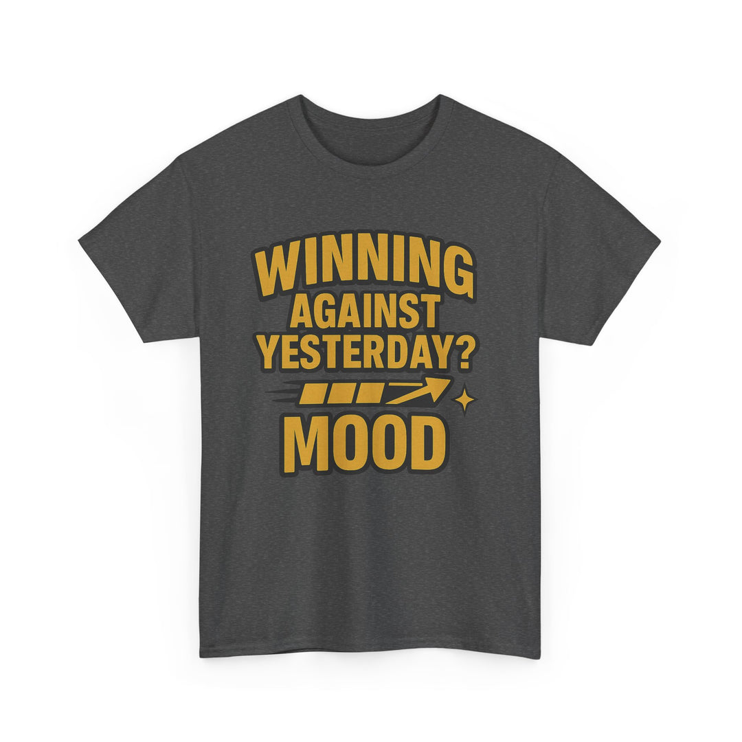Winning Against Yesterday? MOOD.  Unisex Heavy Cotton Tee