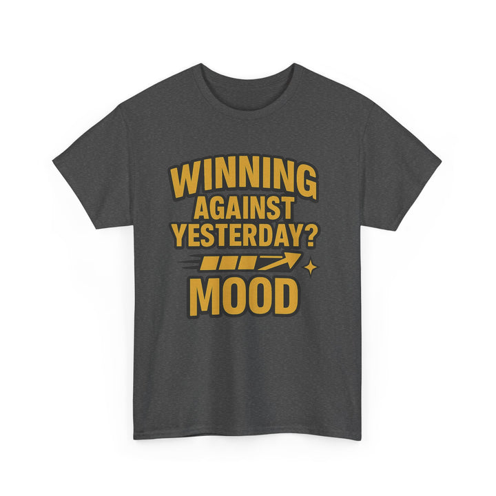 Winning Against Yesterday? MOOD.  Unisex Heavy Cotton Tee