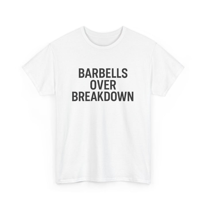 Barbells Over Breakdown. Unisex Heavy Cotton Tee