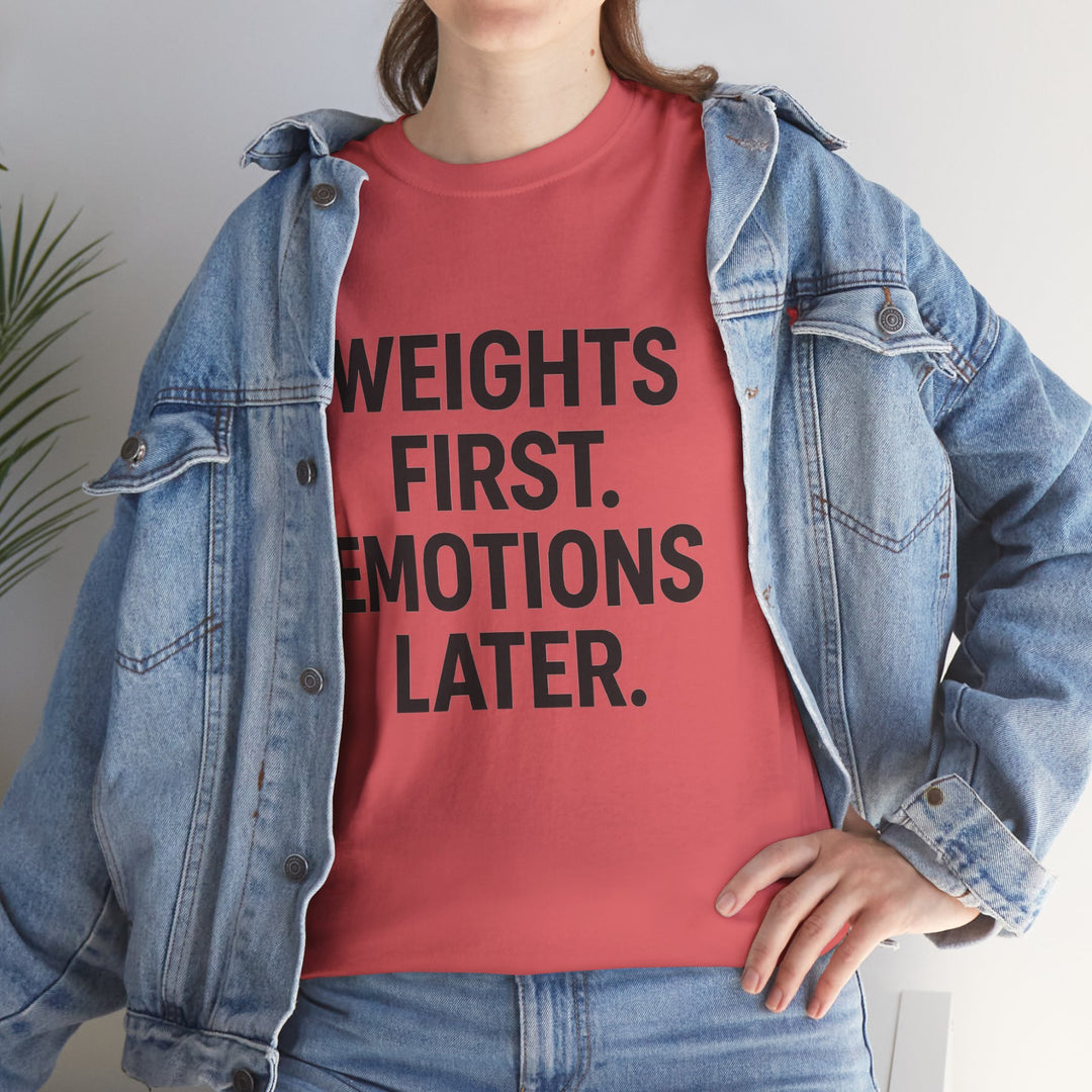 Weights First. Emotions Later. Unisex Heavy Cotton Tee