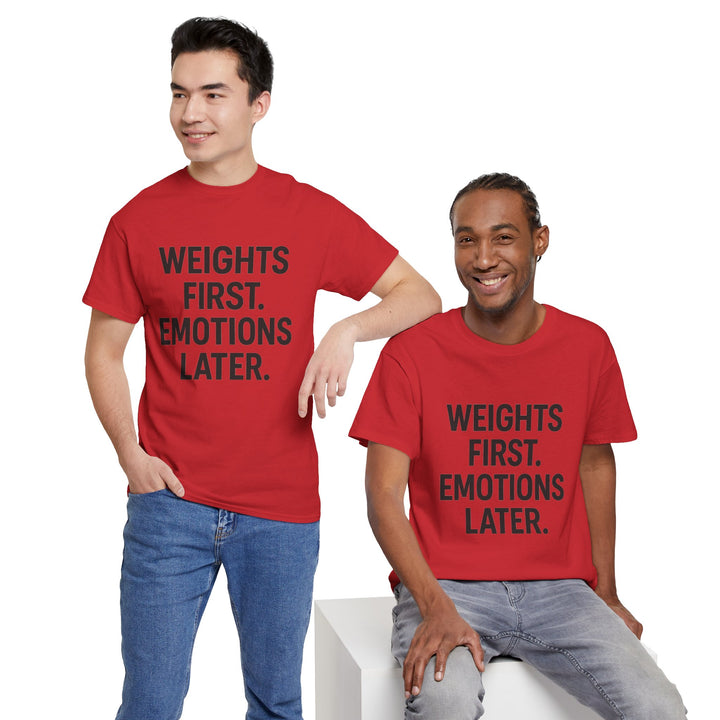 Weights First. Emotions Later. Unisex Heavy Cotton Tee