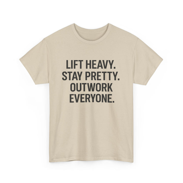 Lift Heavy. Stay Pretty. Outwork Everyone. Unisex Heavy Cotton Tee
