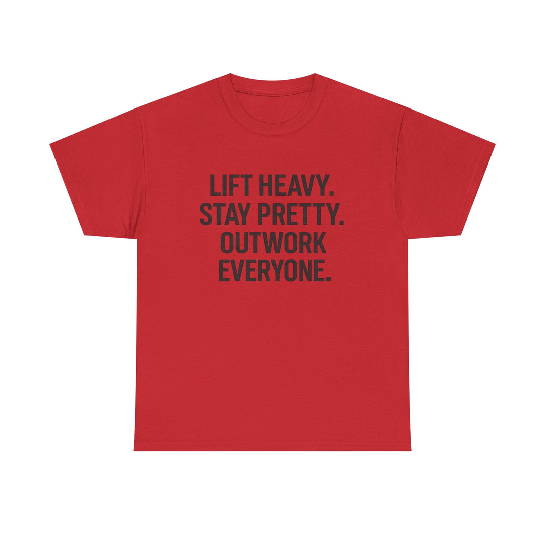 Lift Heavy. Stay Pretty. Outwork Everyone. Unisex Heavy Cotton Tee