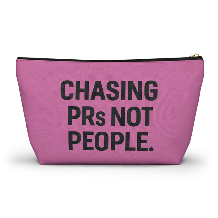 Chasing PRs Not People Accessory Pouch w/T-bottom