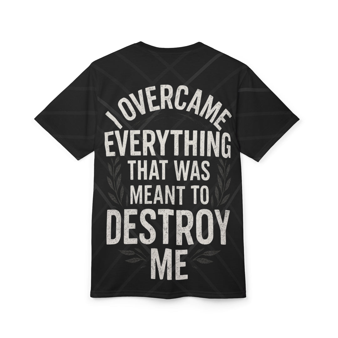 Relentless Drive Tee – I Overcame Everything That Was Meant to Destroy Me