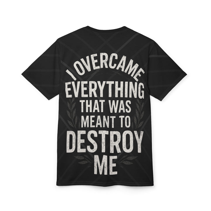 Relentless Drive Tee – I Overcame Everything That Was Meant to Destroy Me