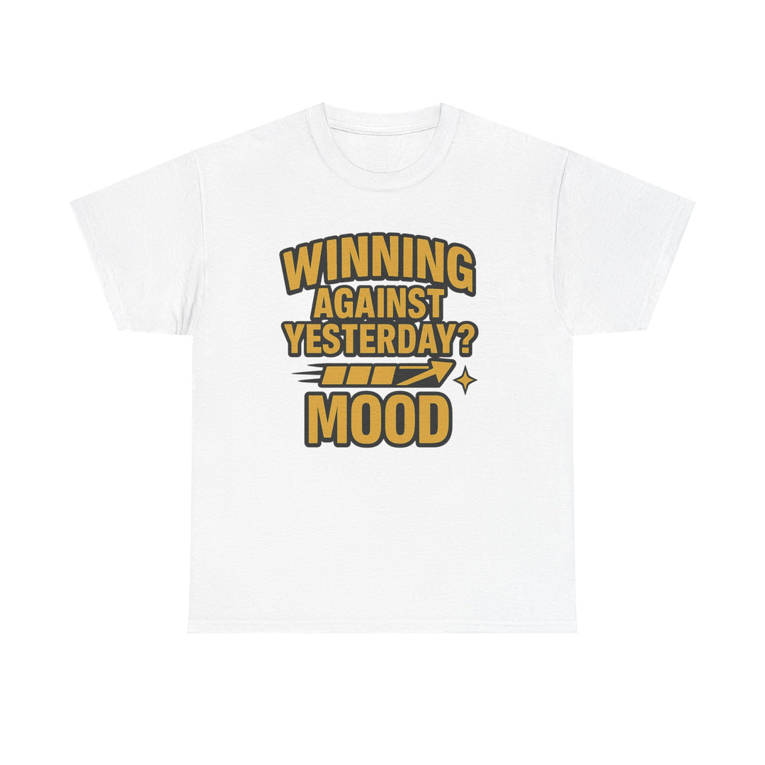 Winning Against Yesterday? MOOD.  Unisex Heavy Cotton Tee