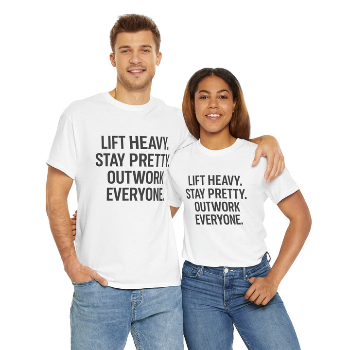 Lift Heavy. Stay Pretty. Outwork Everyone. Unisex Heavy Cotton Tee