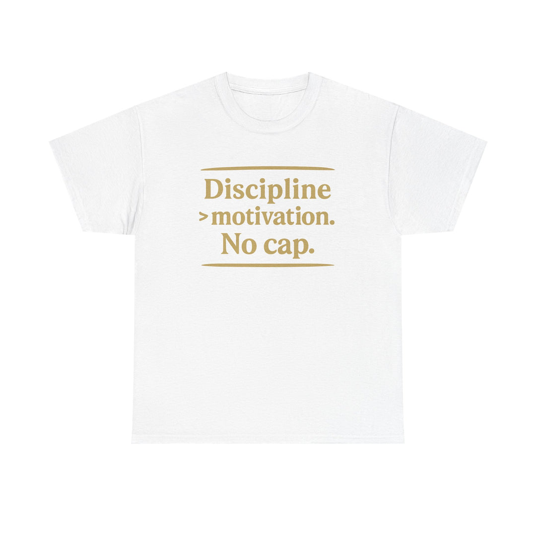 Discipline > Motivation. No Cap. Unisex Heavy Cotton Tee