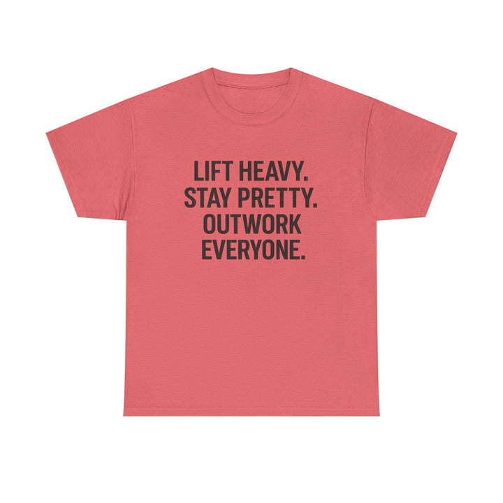 Lift Heavy. Stay Pretty. Outwork Everyone. Unisex Heavy Cotton Tee