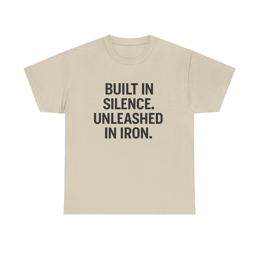 Built In Silence. Unleashed in Iron. Unisex Heavy Cotton Tee