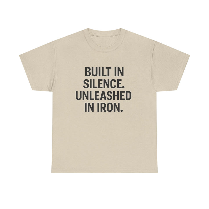Built In Silence. Unleashed in Iron. Unisex Heavy Cotton Tee