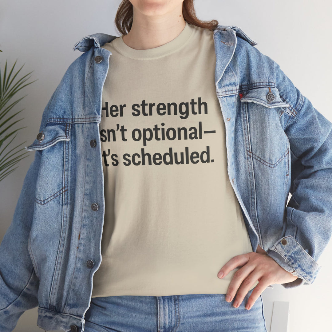 Her Strength isn't optional- it's scheduled. Unisex Heavy Cotton Tee