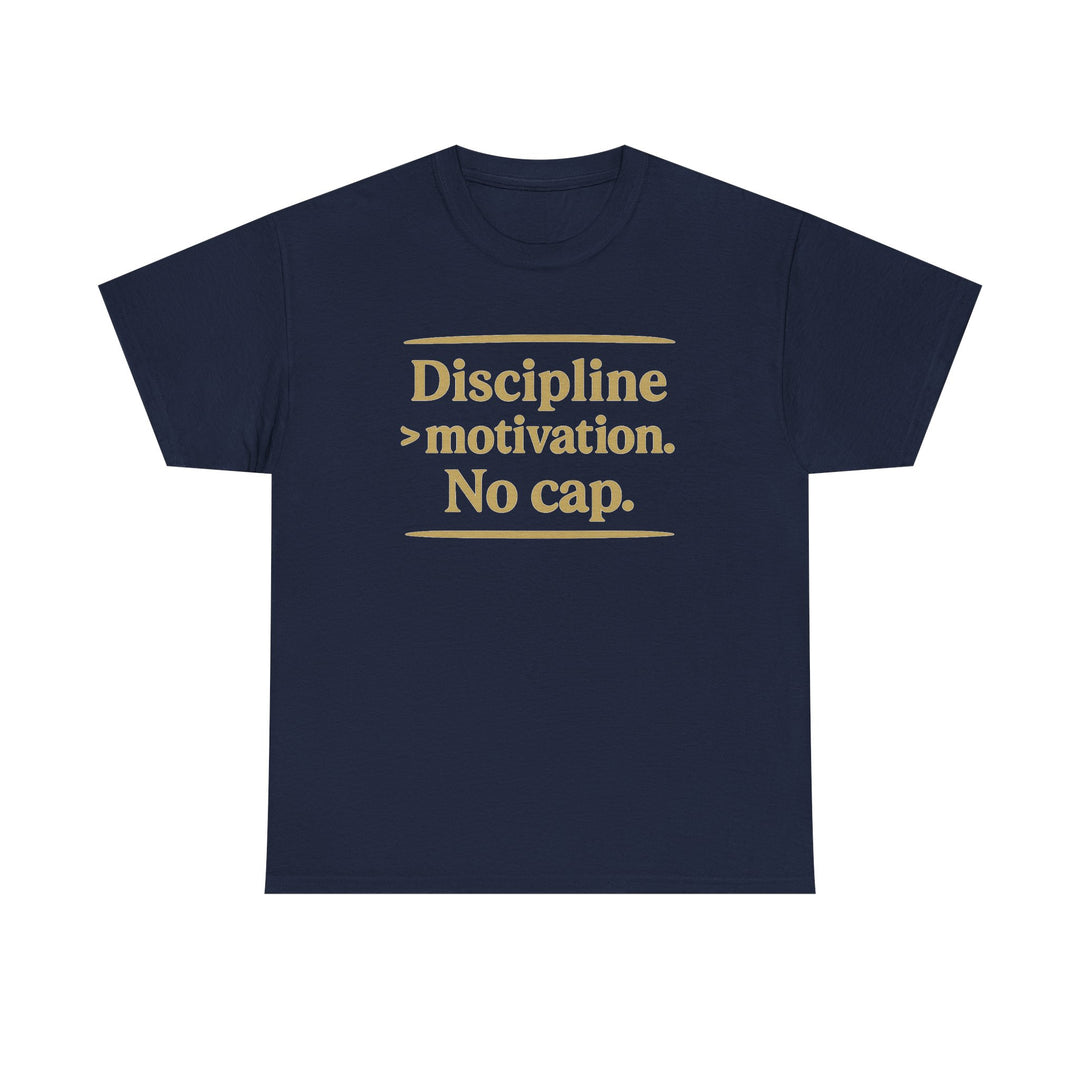 Discipline > Motivation. No Cap. Unisex Heavy Cotton Tee