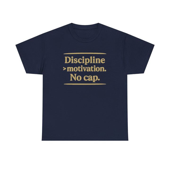 Discipline > Motivation. No Cap. Unisex Heavy Cotton Tee