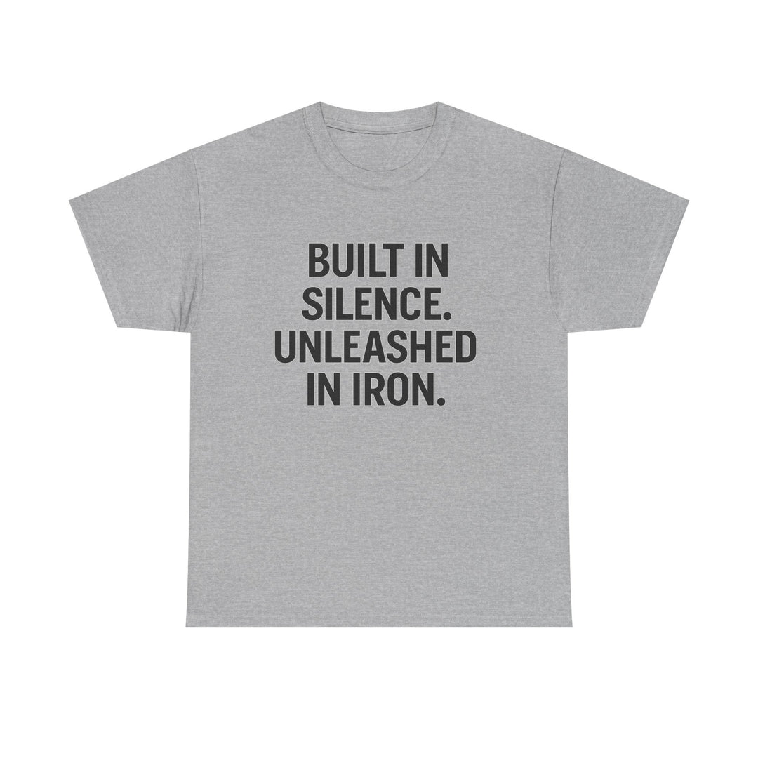 Built In Silence. Unleashed in Iron. Unisex Heavy Cotton Tee
