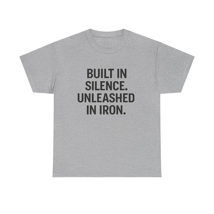 Built In Silence. Unleashed in Iron. Unisex Heavy Cotton Tee