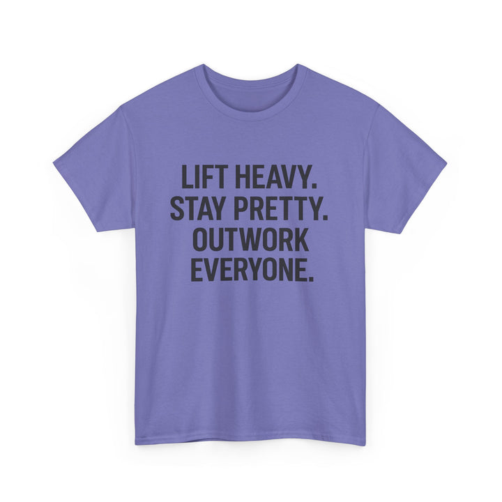 Lift Heavy. Stay Pretty. Outwork Everyone. Unisex Heavy Cotton Tee