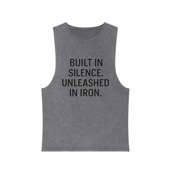 Built In Silence. Unleashed In Iron. Muscle tank