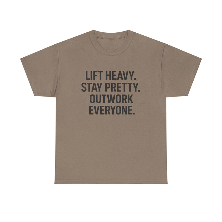 Lift Heavy. Stay Pretty. Outwork Everyone. Unisex Heavy Cotton Tee