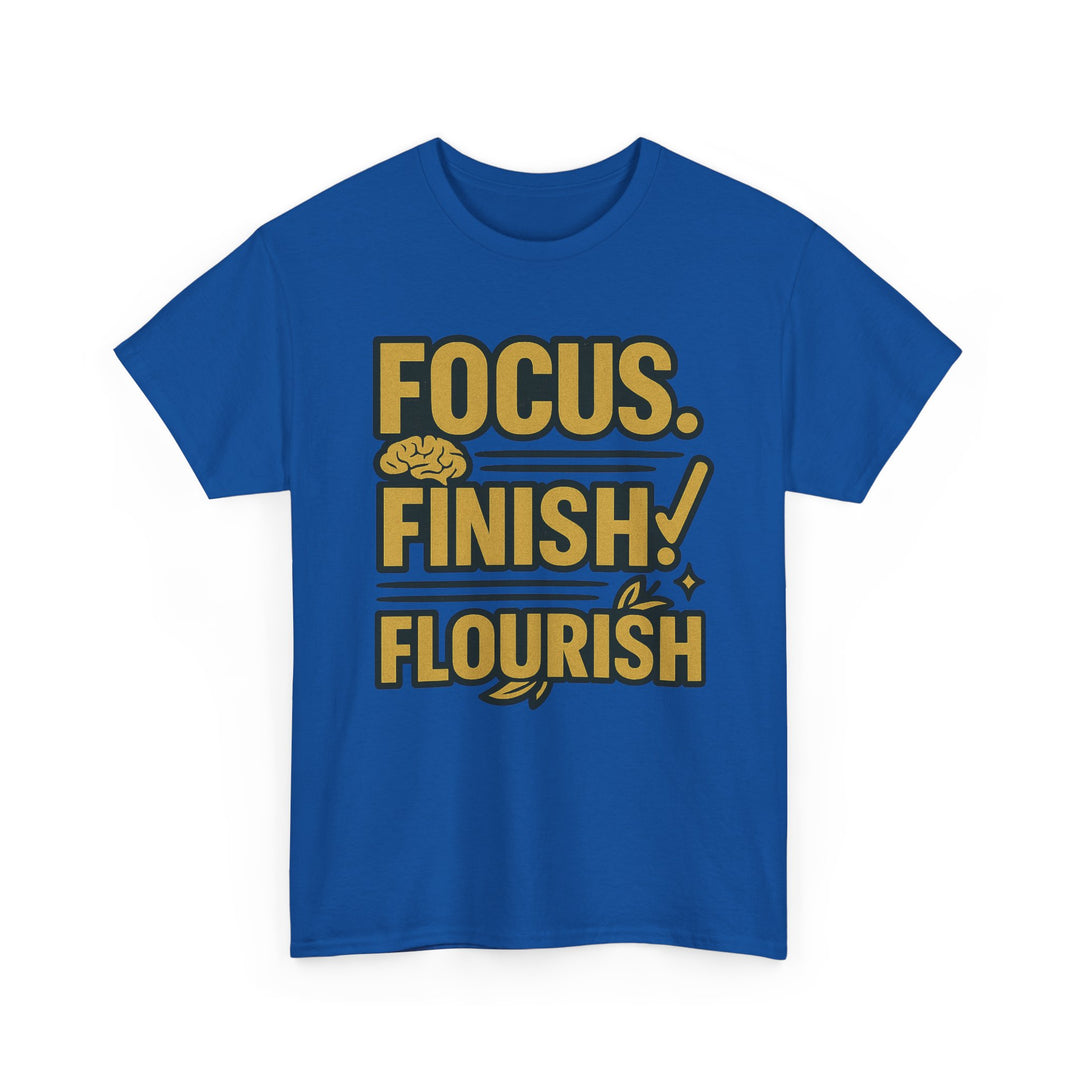 Focus. Finish. Flourish. Unisex Heavy Cotton Tee