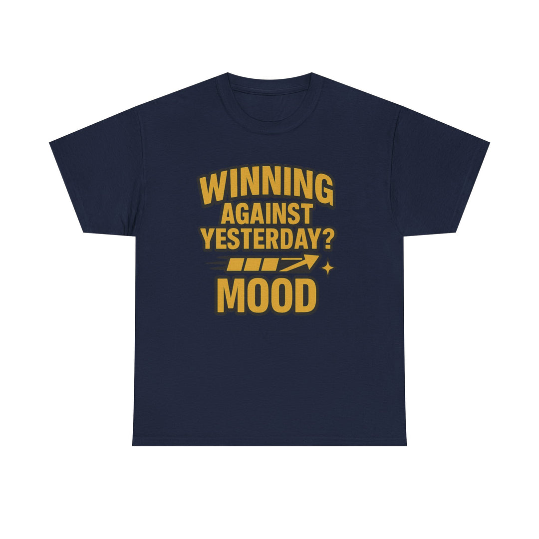Winning Against Yesterday? MOOD.  Unisex Heavy Cotton Tee