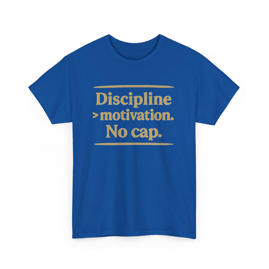 Discipline > Motivation. No Cap. Unisex Heavy Cotton Tee