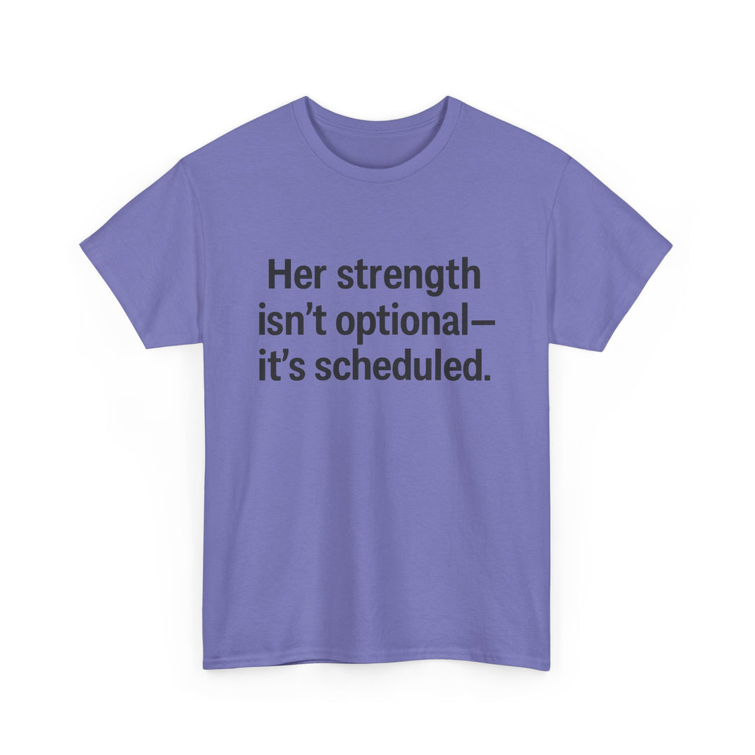 Her Strength isn't optional- it's scheduled. Unisex Heavy Cotton Tee
