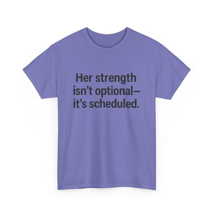 Her Strength isn't optional- it's scheduled. Unisex Heavy Cotton Tee