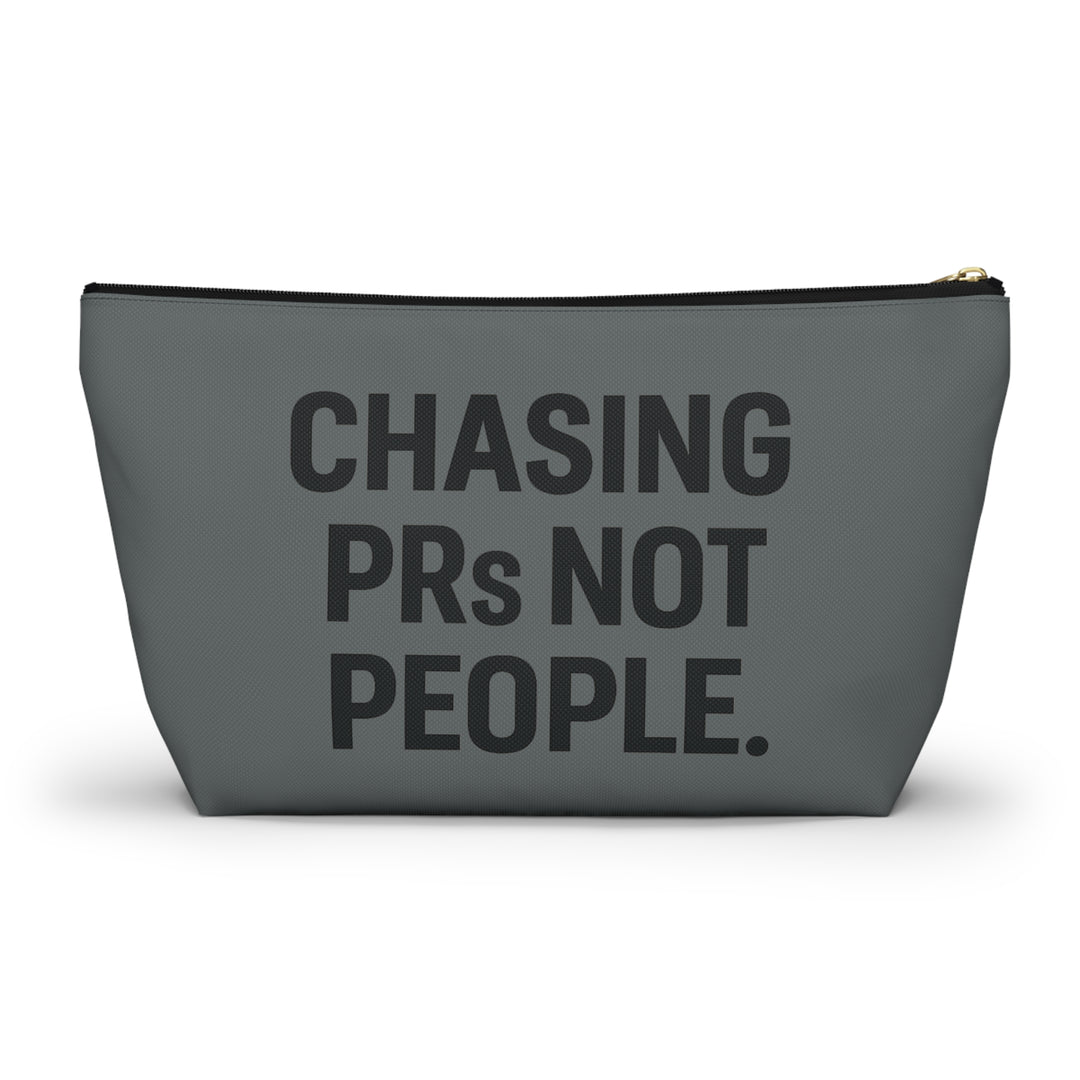 Chasing PRs Not People Accessory Pouch w T-bottom