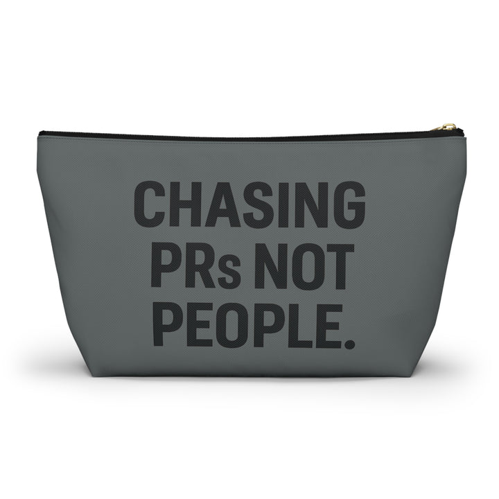 Chasing PRs Not People Accessory Pouch w T-bottom