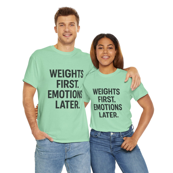 Weights First. Emotions Later. Unisex Heavy Cotton Tee