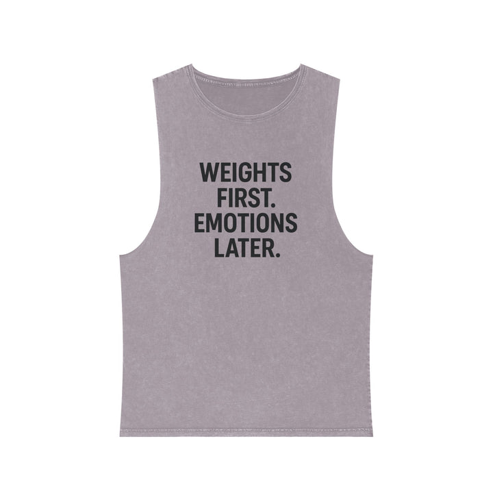 Weights first emotions later muscle tank
