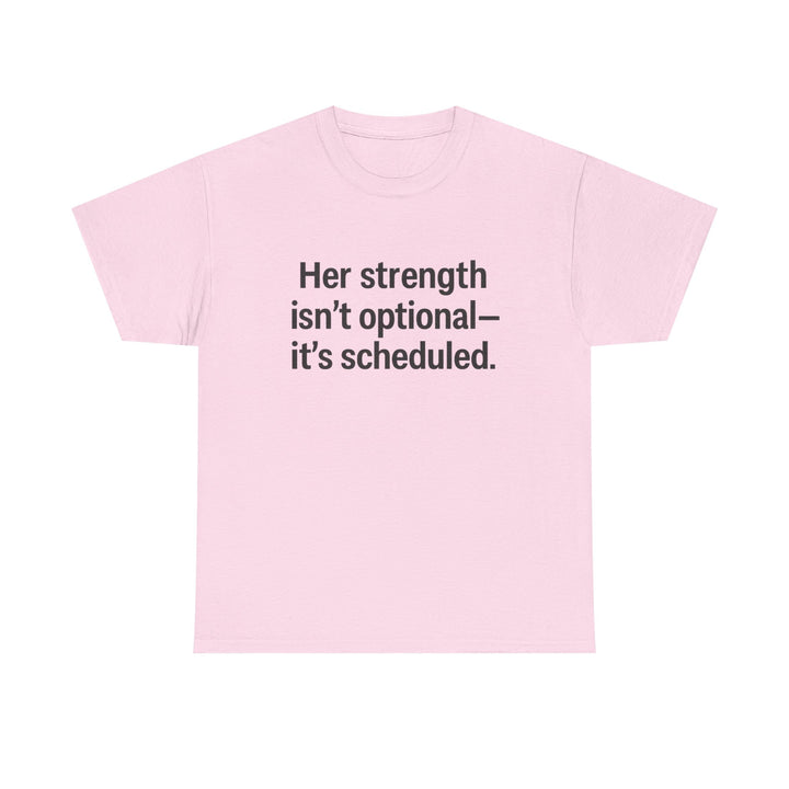 Her Strength isn't optional- it's scheduled. Unisex Heavy Cotton Tee